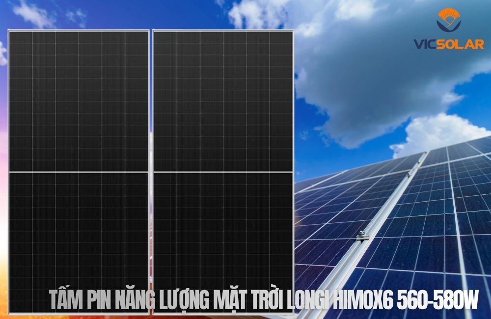 Tấm Pin Năng Lượng Mặt Trời Longi HimoX6 560-580W giá tốt